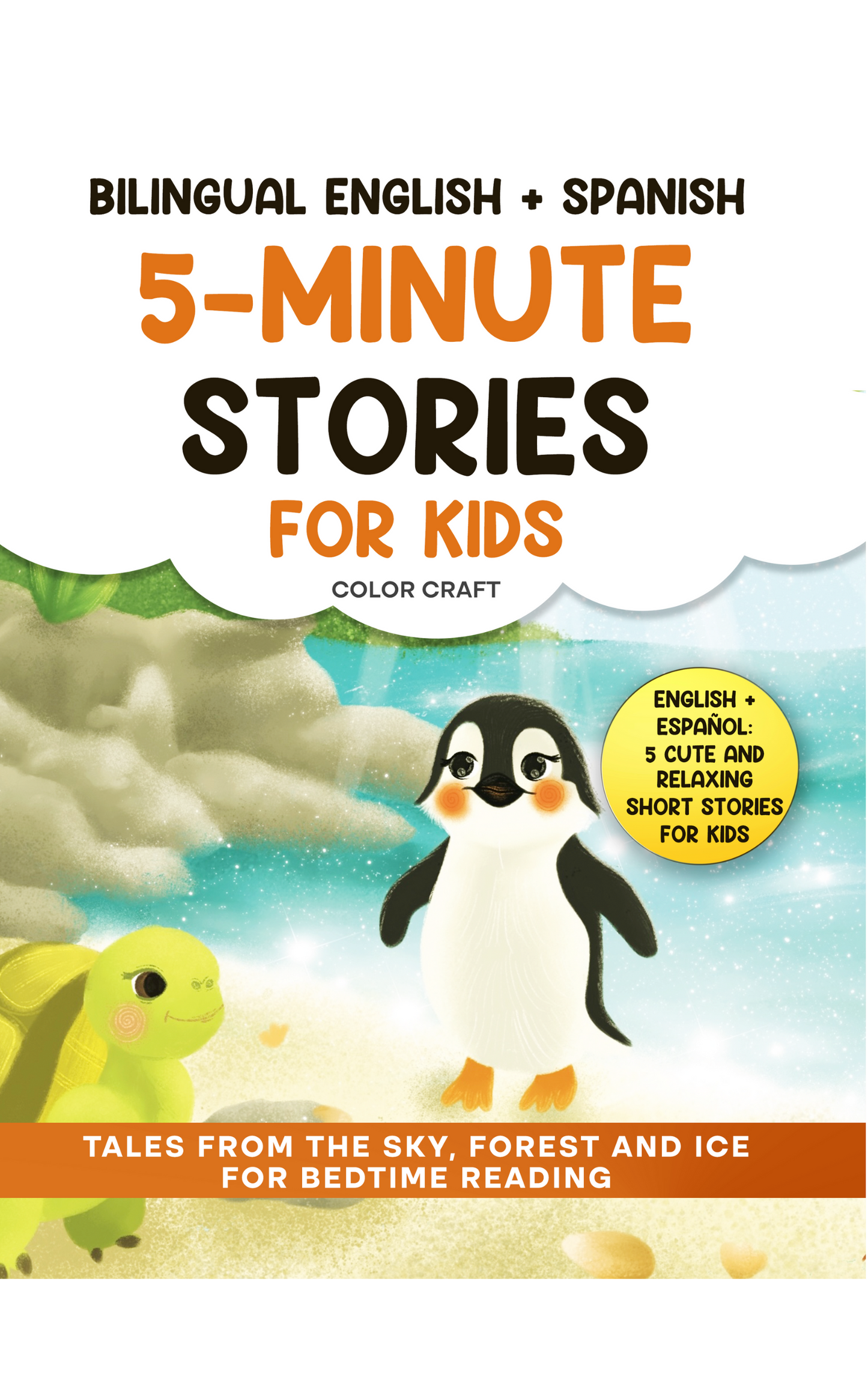 Bilingual 5-Minute Stories For Kids: Tales From The Sky, Forest and Ice For Bedtime, in English + Spanish