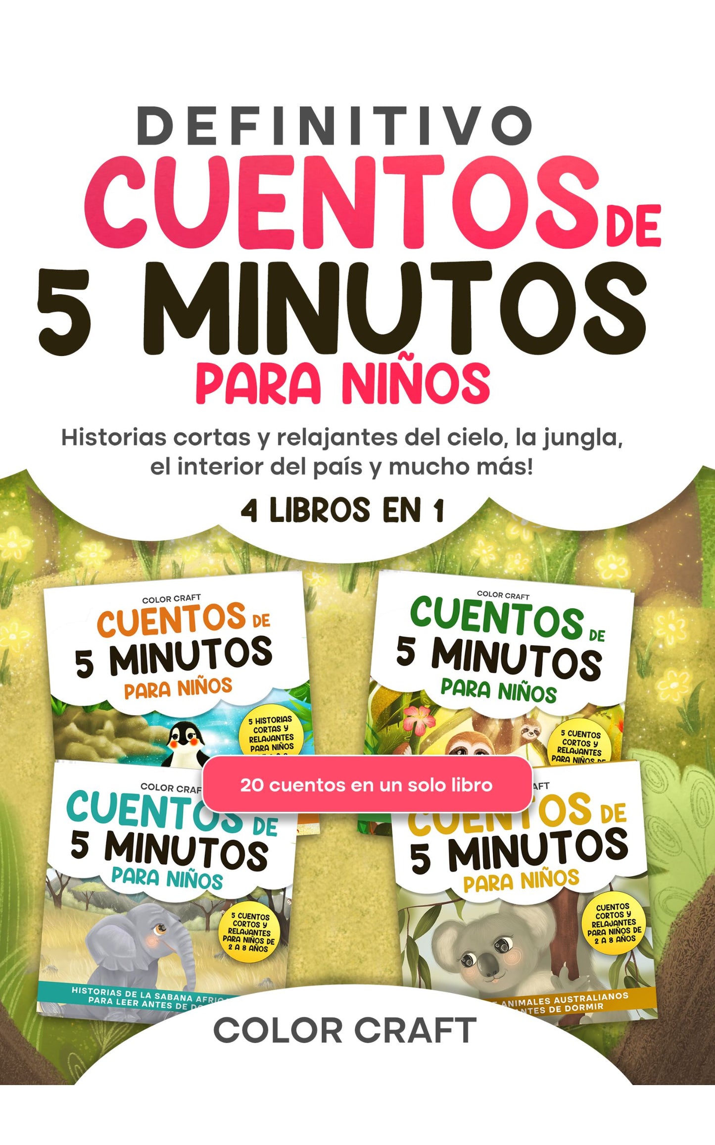 El libro definitivo de cuentos de 5 minutos para niños: 4 libros en 1: Historias cortas y relajantes del cielo, la jungla, el interior del país y mucho más!