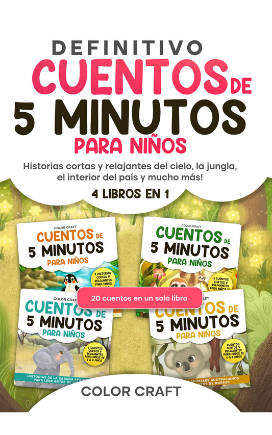 El libro definitivo de cuentos de 5 minutos para niños: 4 libros en 1: Historias cortas y relajantes del cielo, la jungla, el interior del país y mucho más!